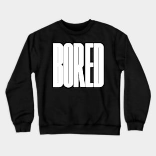 Bored logo typography design Crewneck Sweatshirt